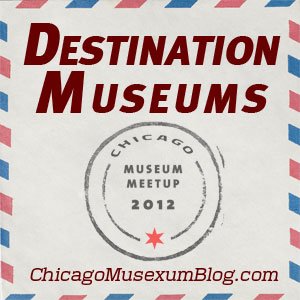 Chicago Museum Blog launches Destination Museums